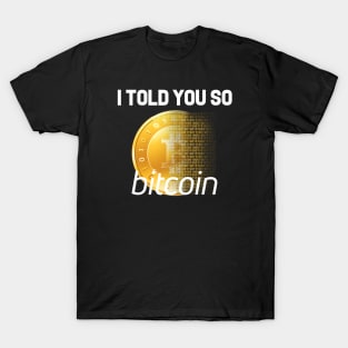 Bitcoin I Told You So Funny Slogan Design T-Shirt